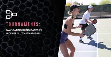 NAVIGATING BLIND DATES IN PICKLEBALL TOURNAMENTS